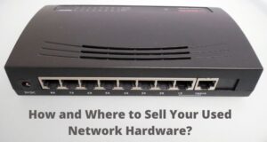 Sell your Used Network Hardware
